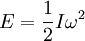 E = \frac{1}{2} I \omega^2